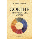 Libro Goethe Y Su Visión Del Mundo - Steiner - Antroposofica