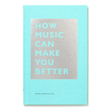 Libro Cómo La Música Puede Hacerte Mejor (la Serie How) - Ch