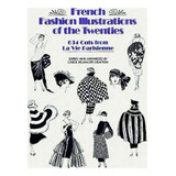 French Fashion Illustrations Of The Twenties, De Carol Belanger Grafton. Editorial Dover Publications Inc., Tapa Blanda En Inglés