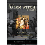 The Salem Witch Trials : A Day-by-day Chronicle Of A Community Under Siege, De Marilynne K. Roach. Editorial Taylor Trade Publishing, Tapa Blanda En Inglés