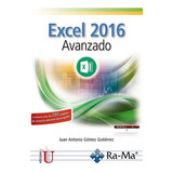 Excel 2016 Avanzado, De Juan Antonio Gómez Gutiérrez. Editorial Ediciones De La U En Español