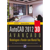 Livro Autodesk® Autocad 2012 3d Avançado