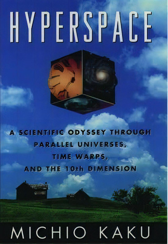 Hyperspace : A Scientific Odyssey Through Parallel Universes, Time Warps And The Tenth Dimension, De Michio Kaku. Editorial Oxford University Press Inc, Tapa Dura En Inglés