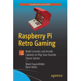 Libro: Raspberry Pi Retro Gaming: Build Consoles And Arcade