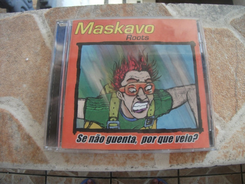 Cd Maskavo Roots Se Nao Guenta Por Que Veio ?