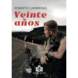 Veinte Aãâ±os, De Lumbreras, Roberto. Editorial Torre De Lis, Tapa Blanda En Español