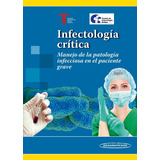 Infectologia Critica. Manejo De La Patologia Infecciosa En