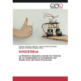 Libro: Kinderbot: La Robótica Educativa Desde Las Ciencias D
