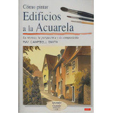 Cãâmo Pintar Edificios A La Acuarela, De Campbell Smith, Ray. Editorial El Drac, S.l., Tapa Blanda En Español