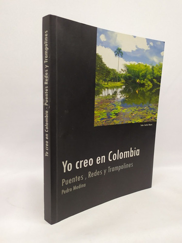 Yo Creo En Colombia. Puentes, Redes Y Trampolines