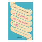Comida Me Cae Bien, La, De Laporte-adamski, Frank. Editorial Debolsillo, Tapa Blanda En Español, 2023