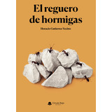 El Reguero De Hormigas, De Gutiérrez Vecino  Horacio.. Grupo Editorial Círculo Rojo Sl, Tapa Blanda En Español