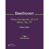 Piano Sonata No. 23 En F Minor, Op. 57 Partitura (piano Solo