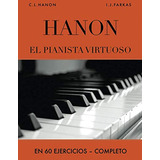 Hanon: El Pianista Virtuoso En 60 Ejercicios: Completo