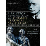 Analytical Psychology And German Classical Aesthetics: Go...