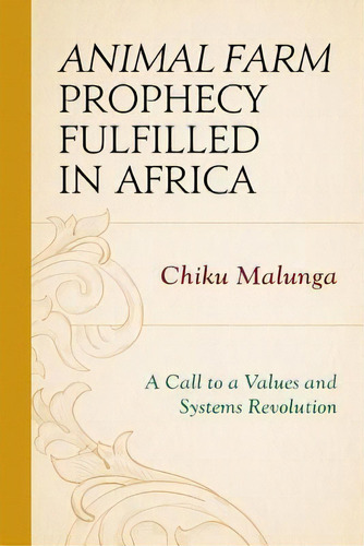 Animal Farm Prophecy Fulfilled In Africa, De Chiku Malunga. Editorial University Press America, Tapa Blanda En Inglés