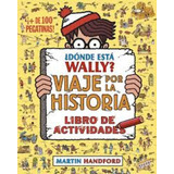 Donde Esta Wally? Viaje Por La Historia - Martin Handford, De Martin Handford. Editorial Blok, Tapa Blanda En Español