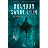 Aleación De Ley. Nacidos Bruma 4. Brandon Sanderson