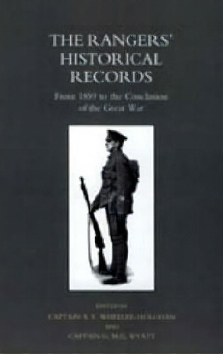 The Rangers' Historical Records, De A.v. Capt. Wheeler-holohan. Editorial Naval Military Press Ltd, Tapa Blanda En Inglés