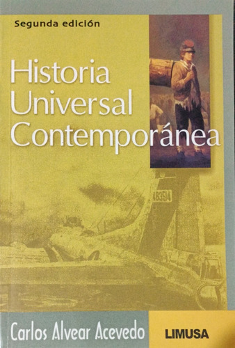 Historia Universal Contemporánea: No, De Alvear Acevedo. Serie No, Vol. Único. Editorial Limusa, Tapa Blanda, Edición Segunda En Español, 2012