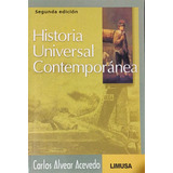 Historia Universal Contemporánea: No, De Alvear Acevedo. Serie No, Vol. Único. Editorial Limusa, Tapa Blanda, Edición Segunda En Español, 2012