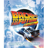 Back To The Future The Ultimate Visual History, De Klastorin, Michael, Atamaniuk, Randal. Editorial Harper Design, Tapa Dura En Inglés, 2015