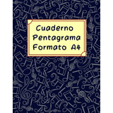Cuaderno Pentagrama Formato A4: Libreta De Musica - 12 Penta