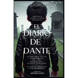 El Diario De Dante: Capitulo I: Un Viaje Al Pasado Y Un Nuev