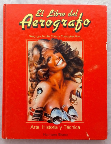 El Libro Del Aerógrafo: Arte, Técnica E Historia