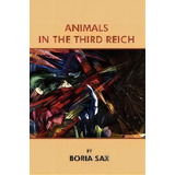Animals In The Third Reich, De Boria Sax. Editorial Yogh & Thorn Press, Tapa Blanda En Inglés