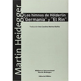 Los Himnos De Hölderlin Germania Y El Rin, De Martin Heidegger ,  Ana Carolina Merino Riofrío (traductor). Editorial Biblos, Tapa Blanda En Español, 2010