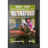 Fundamentos De Matemáticas 7a Ed.     Silva Y Lazo.   Limusa