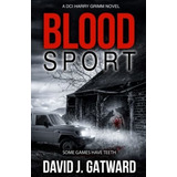 Blood Sport A Yorkshire Murder Mystery Dci Harry..., De Gatward, David J.. Editorial Independently Published En Inglés