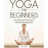 Libro Yoga For Beginners - Ava Lewis