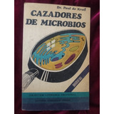 Libro Cazadores De Microbios Doctor Paul De Kruif 