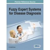 Fuzzy Expert Systems For Disease Diagnosis, De A. V. Senthil Kumar. Editorial Idea Group U S, Tapa Dura En Inglés