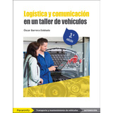 Logistica Y Comunicacion En Un Taller De Vehiculos 3 A Edici