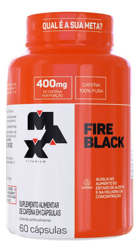 Fire Black 60 Cápsulas Caféina 100% Pura - Max Titanium Sabor Sem Sabor