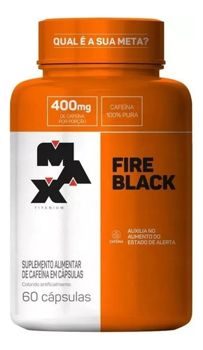 Promoção Fire Black Cafeína 400mg 60cps - Max Titanium