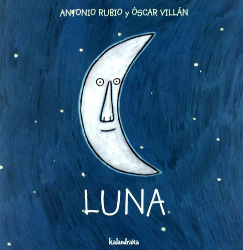 Luna, De La Cuna A La Luna. De Antonio Rubio. Editorial Kalandraka. Tapa Dura En Español