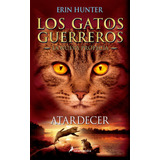 Gatos Guerreros Nueva Profecia 6 Atardecer - Hunter, Erin
