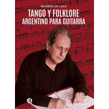 Tango Y Folklore Argentino Para Guitarra - Ricardo De Luca