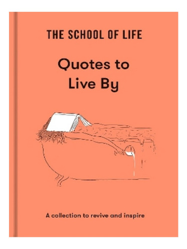 The School Of Life: Quotes To Live By - The School Of . Eb10