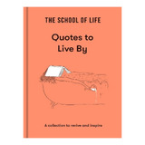 The School Of Life: Quotes To Live By - The School Of . Eb10