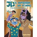 Libro Jd's Superhero Day At Home: Fighting Baddy Germs - ...