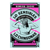 Lo Sensibles No Nos Quita Lo Chingonas, De Romina Sacre., Vol. 1.0. Editorial Booket, Tapa Blanda, Edición 1.0 En Español, 2024