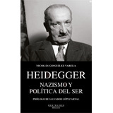 Heidegger Nazismo Y Politica Del Ser - Gonzalez Varela,nicol