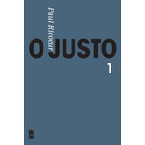 O Justo - Vol. 1: A Justiça Como Regra Moral E Como Instituição, De Ricoeur, Paul. Editora Wmf Martins Fontes Ltda, Capa Mole Em Português, 2009