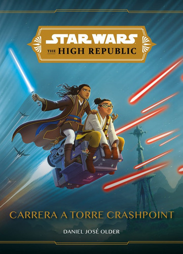 Star Wars The High Republic: Carrera A Torre Crashpoint, De Older, Daniel José. Editorial Planeta Junior - Planetachile, Tapa Blanda, Edición 0.0 En Español, 0