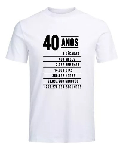 Camiseta Presente Aniversário Descrição 40 Anos 40tão Camisa